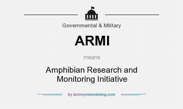 What does ARMI mean? It stands for Amphibian Research and Monitoring Initiative