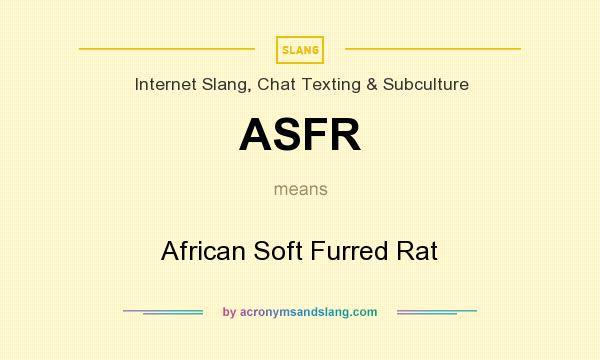 What does ASFR mean? It stands for African Soft Furred Rat