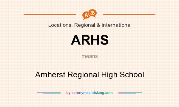 What does ARHS mean? It stands for Amherst Regional High School