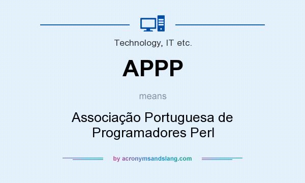 What does APPP mean? It stands for Associação Portuguesa de Programadores Perl