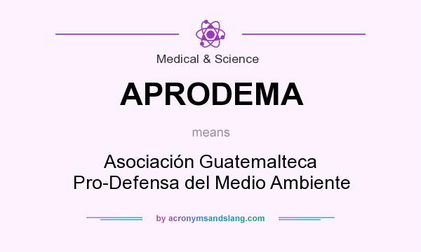 What does APRODEMA mean? It stands for Asociación Guatemalteca Pro-Defensa del Medio Ambiente