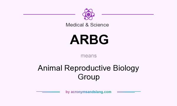 What does ARBG mean? It stands for Animal Reproductive Biology Group