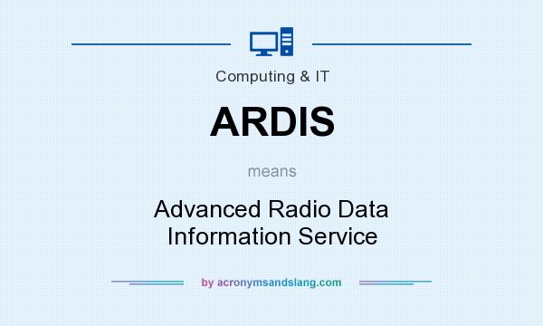 What does ARDIS mean? It stands for Advanced Radio Data Information Service
