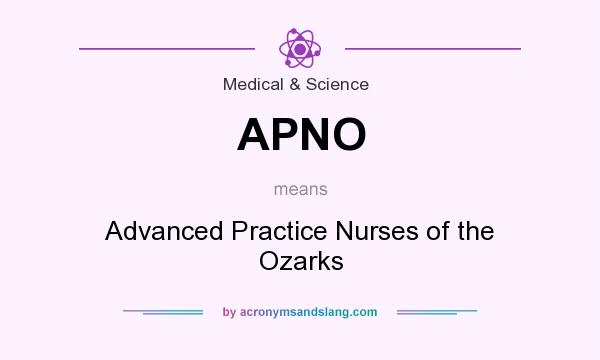 What does APNO mean? It stands for Advanced Practice Nurses of the Ozarks