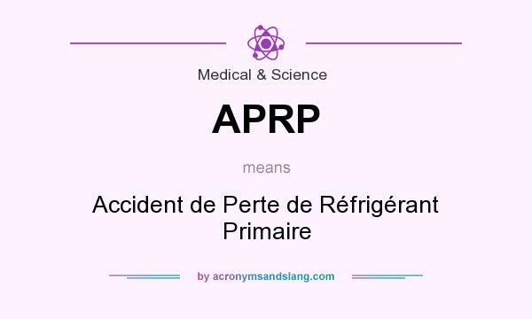 What does APRP mean? It stands for Accident de Perte de Réfrigérant Primaire