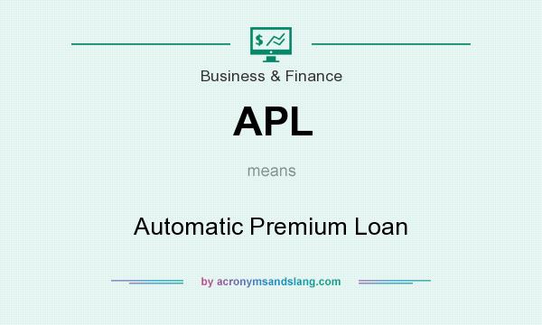 What does APL mean? It stands for Automatic Premium Loan