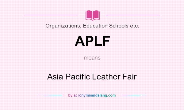 What does APLF mean? It stands for Asia Pacific Leather Fair