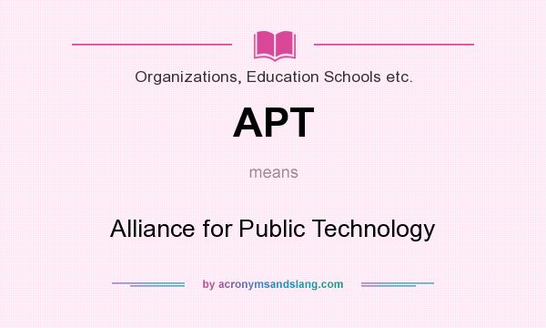 What does APT mean? It stands for Alliance for Public Technology