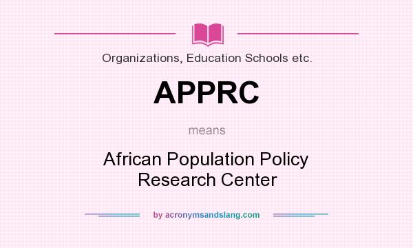 What does APPRC mean? It stands for African Population Policy Research Center