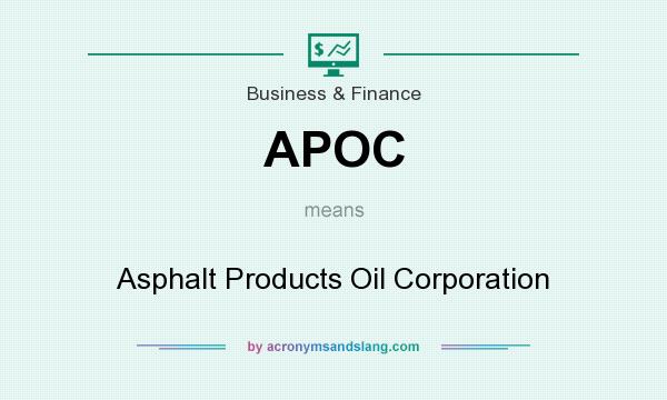 What does APOC mean? It stands for Asphalt Products Oil Corporation