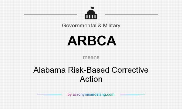 What does ARBCA mean? It stands for Alabama Risk-Based Corrective Action