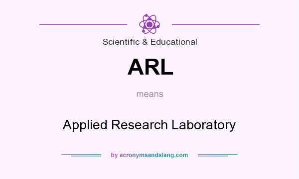 What does ARL mean? It stands for Applied Research Laboratory