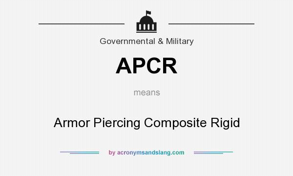 What does APCR mean? It stands for Armor Piercing Composite Rigid