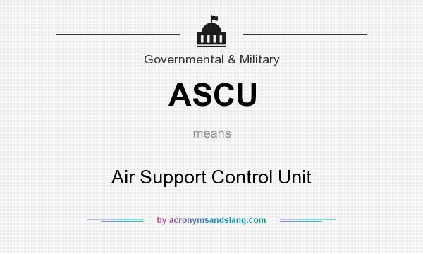What does ASCU mean? It stands for Air Support Control Unit