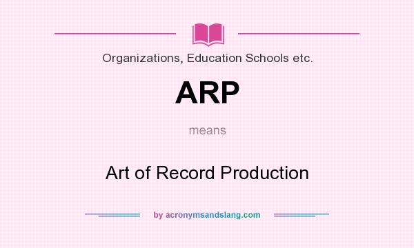What does ARP mean? It stands for Art of Record Production