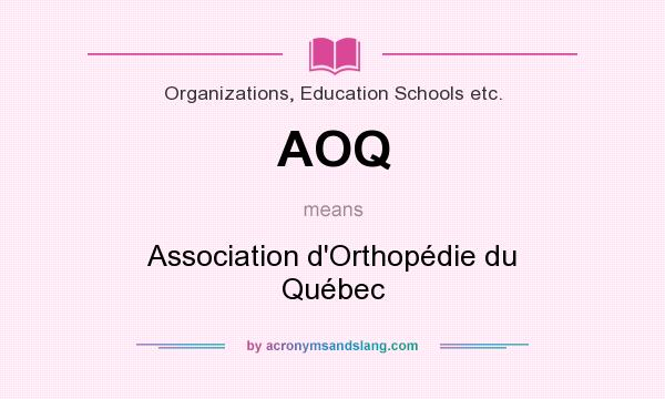 What does AOQ mean? It stands for Association d`Orthopédie du Québec