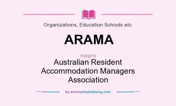 What does ARAMA mean? It stands for Australian Resident Accommodation Managers Association