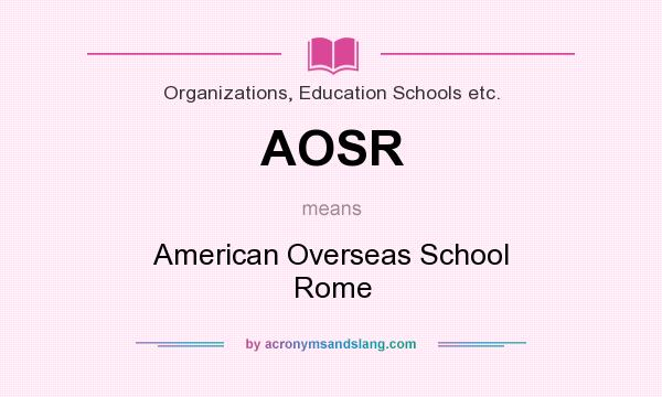 What does AOSR mean? It stands for American Overseas School Rome