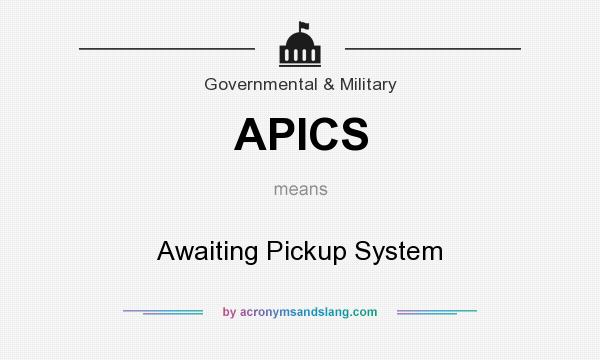 What does APICS mean? It stands for Awaiting Pickup System