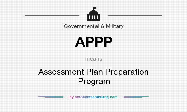 What does APPP mean? It stands for Assessment Plan Preparation Program