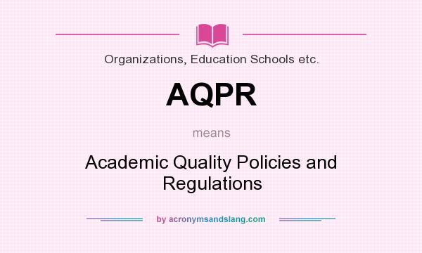 What does AQPR mean? It stands for Academic Quality Policies and Regulations