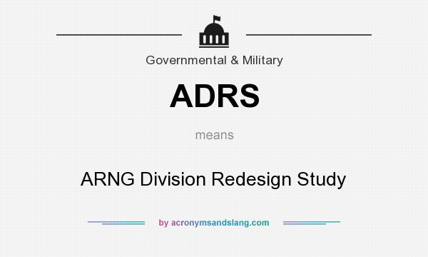 What does ADRS mean? It stands for ARNG Division Redesign Study