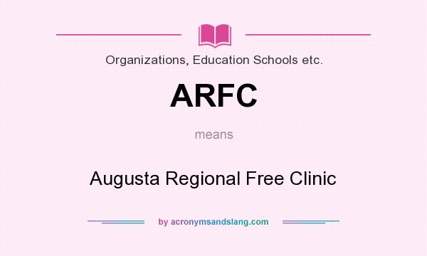 What does ARFC mean? It stands for Augusta Regional Free Clinic