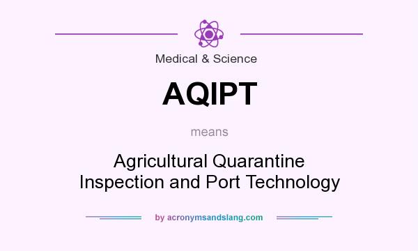 What does AQIPT mean? It stands for Agricultural Quarantine Inspection and Port Technology