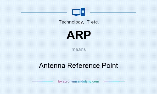 What does ARP mean? It stands for Antenna Reference Point