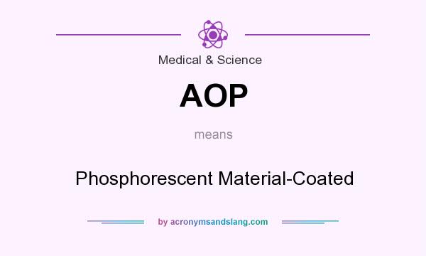 What does AOP mean? It stands for Phosphorescent Material-Coated