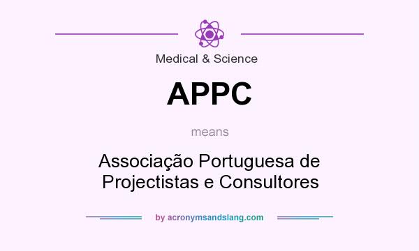 What does APPC mean? It stands for Associação Portuguesa de Projectistas e Consultores