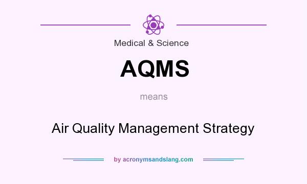 What does AQMS mean? It stands for Air Quality Management Strategy