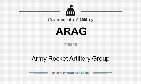 What does ARAG mean? It stands for Army Rocket Artillery Group