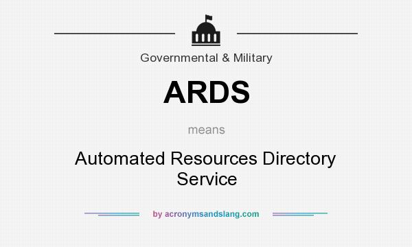 What does ARDS mean? It stands for Automated Resources Directory Service
