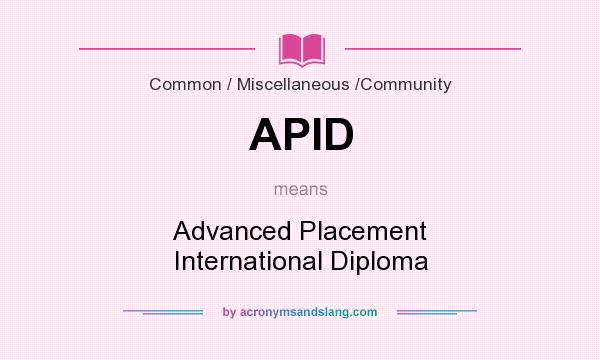 What does APID mean? It stands for Advanced Placement International Diploma