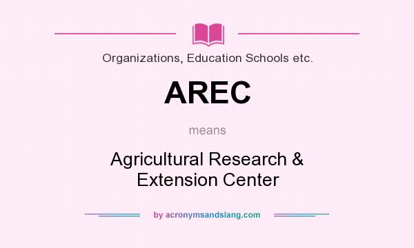 What does AREC mean? It stands for Agricultural Research & Extension Center