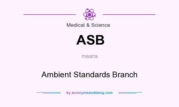 What does ASB mean? It stands for Ambient Standards Branch