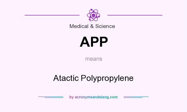 What does APP mean? It stands for Atactic Polypropylene