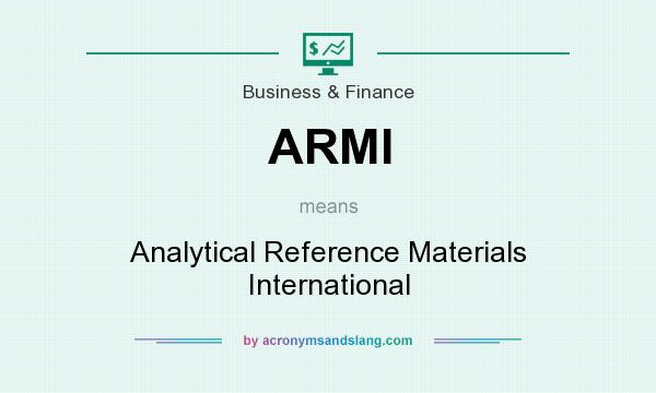 What does ARMI mean? It stands for Analytical Reference Materials International
