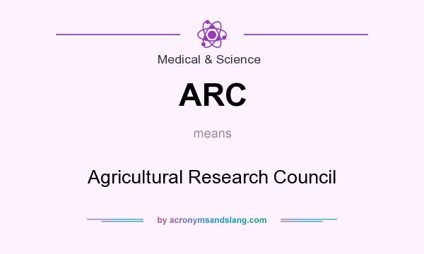 What does ARC mean? It stands for Agricultural Research Council