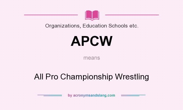 What does APCW mean? It stands for All Pro Championship Wrestling