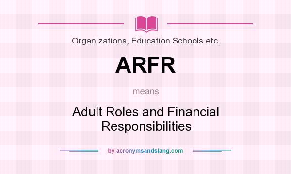 What does ARFR mean? It stands for Adult Roles and Financial Responsibilities