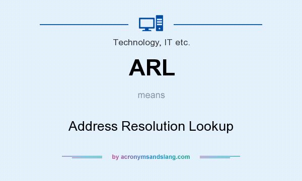 What does ARL mean? It stands for Address Resolution Lookup