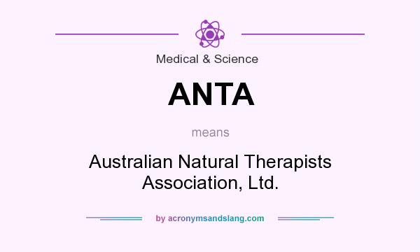 What does ANTA mean? It stands for Australian Natural Therapists Association, Ltd.