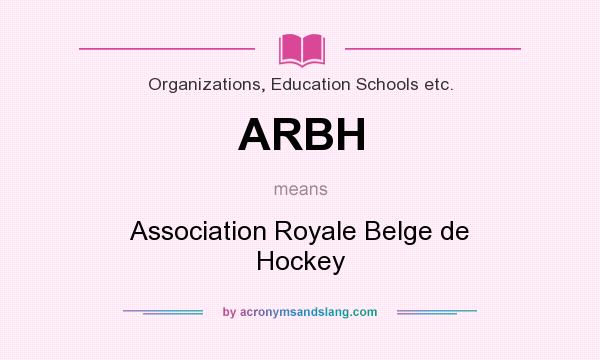 What does ARBH mean? It stands for Association Royale Belge de Hockey