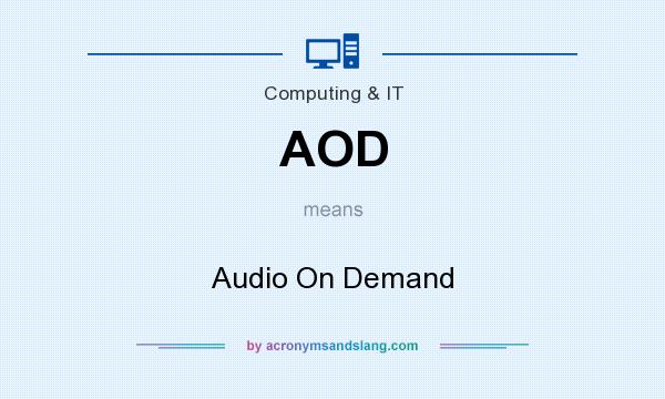 What does AOD mean? It stands for Audio On Demand