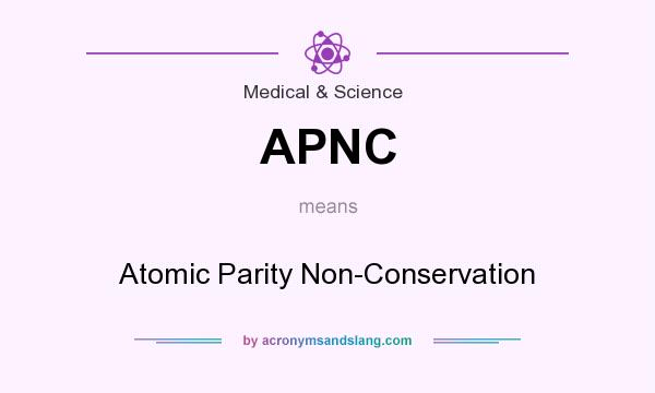 What does APNC mean? It stands for Atomic Parity Non-Conservation