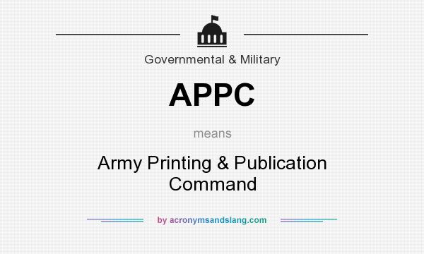 What does APPC mean? It stands for Army Printing & Publication Command
