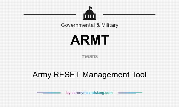 What does ARMT mean? It stands for Army RESET Management Tool
