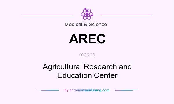 What does AREC mean? It stands for Agricultural Research and Education Center